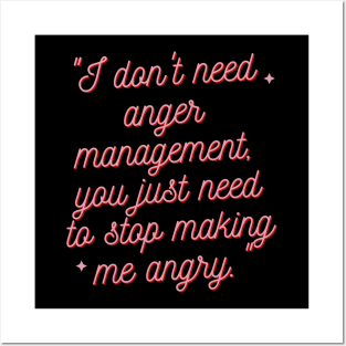 "I don't need anger management, you just need to stop making me angry." Sarcastic Quote Posters and Art